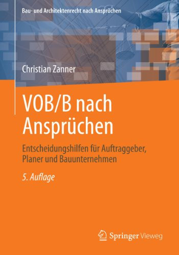 VOB/B nach Ansprüchen: Entscheidungshilfen für Auftraggeber, Planer und Bauunternehmen (Bau- und Architektenrecht nach Ansprüchen)
