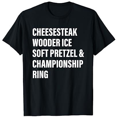 Cheesesteak Wooder Ice Soft Brezel & Championship Ring T-Shirt