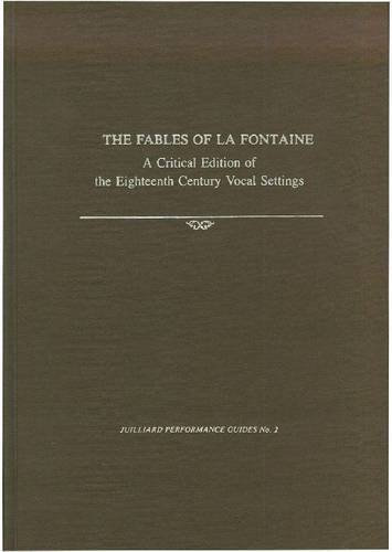 The Fables of La Fontaine: Critical Edition of the Eighteenth-century Vocal Settings (Juilliard Performance Guides) by John Metz (1985-07-30)