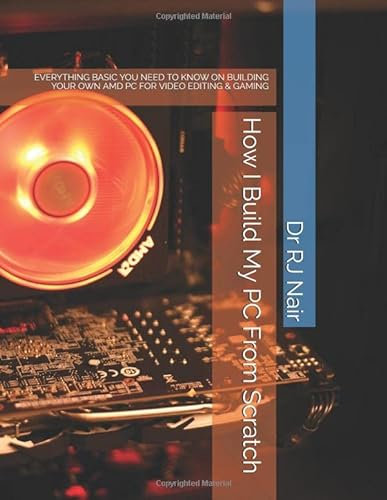 How I Build My PC From Scratch: EVERYTHING BASIC YOU NEED TO KNOW ON BUILDING YOUR OWN AMD PC FOR VIDEO EDITING & GAMING