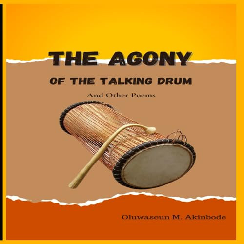The Agony of the Talking Drum and other Poems