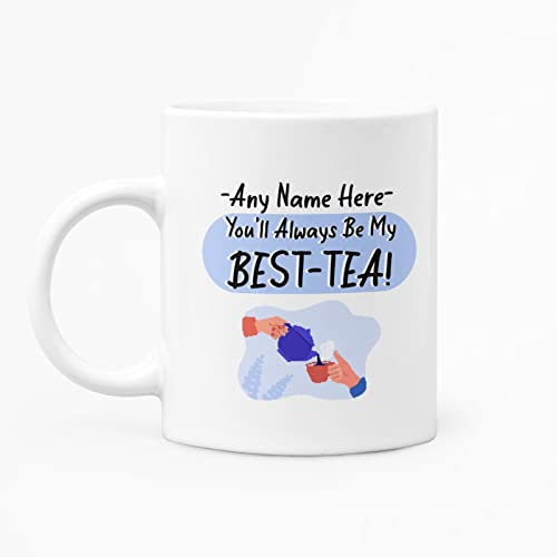 McMug - Personalised - You'll Always Be My Best-Tea! - Friend Mug, Ceramic, 11fl.oz.