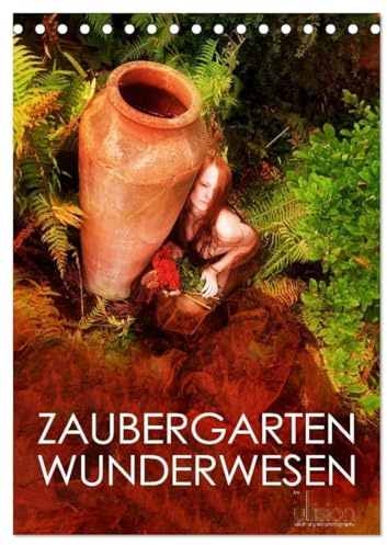 ZAUBERGARTEN WUNDERWESEN (Tischkalender 2026 DIN A5 hoch), CALVENDO Monatskalender: Ein wundervoller Garten, ein Symbol der Symbiose von Mensch und Natur (CALVENDO Erotik)
