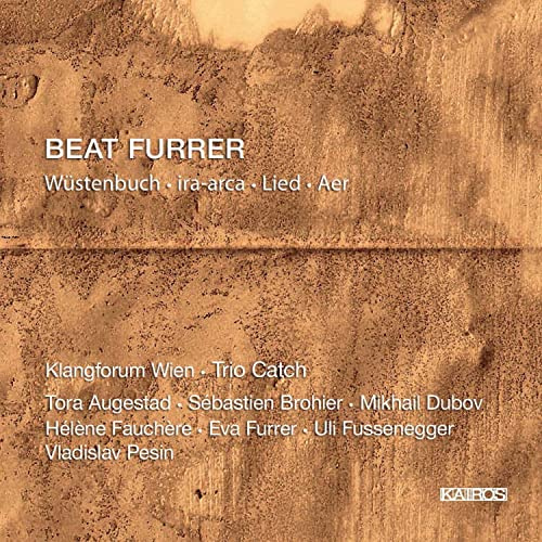 Furrer: Wüstenbuch / Ira-Arca / Lied / Aer