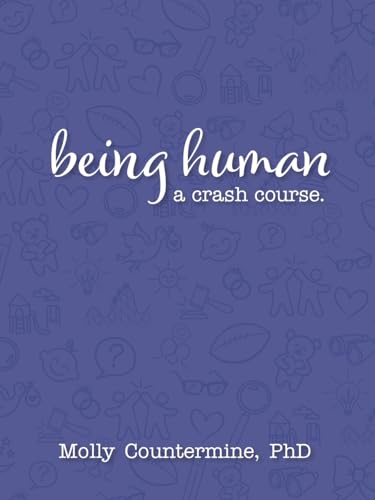 Being Human: A crash course.