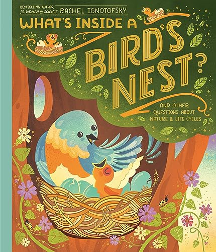 What's Inside A Bird's Nest?: And Other Questions About Nature & Life Cycles