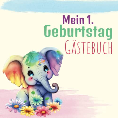 Mein 1. Geburtstag - Gästebuch: Erinnerungsbuch mit viel Platz für gute Wünsche, Andenken und Fotos - Geschenkidee für Jungen und Mädchen zum ersten Kindergeburtstag