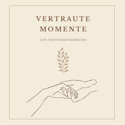 Vertraute Momente: Ein Erinnerungsbuch für Menschen mit Demenz