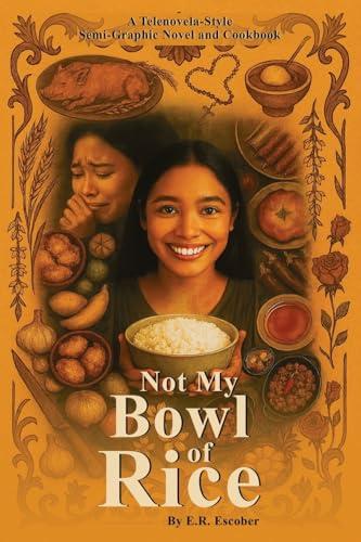 Not My Bowl Of Rice: Telenovela and Cookbook