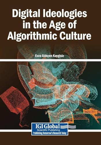 Digital Ideologies in the Age of Algorithmic Culture