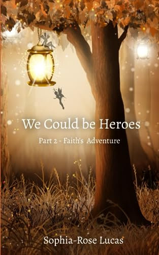 We Could be Heroes II: Faiths Story