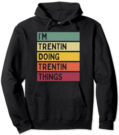 I'm Trentin Doing Trentin Things Divertente Citazione Personalizzata Felpa con Cappuccio