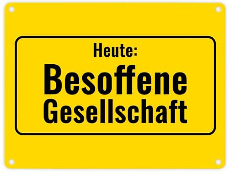 Metallschild in 15x20 cm mit Alkohol-Spruch Heute: Besoffene Gesellschaft Blechschild Metallschild in 15x20 cm Alkohol Bier Biertrinker Haustüre Wohnungstüre betrunken Spaß witzig