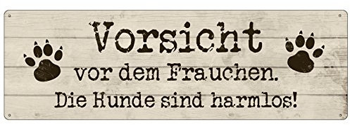 Interluxe METALLSCHILD Blechschild VORSICHT VOR DEM FRAUCHEN [*DIE HUNDE*] SIND HARMLOS Hundeschild