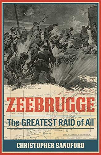 Zeebrugge: The Greatest Raid of All (English Edition)