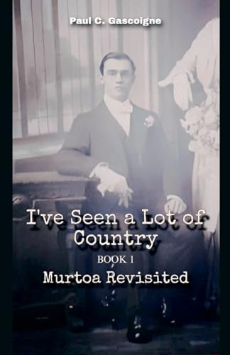 I've Seen a Lot of Country (Murtoa Revisited, Band 1)