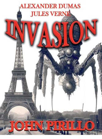 ALEXANDER DUMAS AND JULES VERNE, INVASION (Secret Adventures of Jules Verne and Alexander Dumas, Band 3)