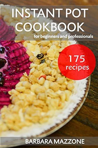Instant Pot Cookbook for Beginners and Professionals: Pressure Cooking Guide. Simple Cook to Save Your Time. Step-by-Step Healthy Recipes.