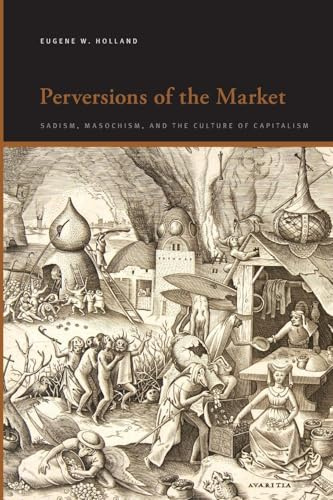 Perversions of the Market: Sadism, Masochism, and the Culture of Capitalism (Suny Series, Insinuations: Philosophy, Psychoanalysis, Liter)