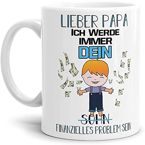 Tasse mit Spruch Lieber Papa ich werde immer dein finanzielles Problem sein - Sohn/Familie/Geschenk-Idee/Weiss