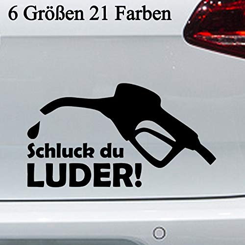 Schluck du Luder Aufkleber -6 Größen- Benzinhahn Sticker tanken Benzin Refuel in 6 Größen und 21 Farben