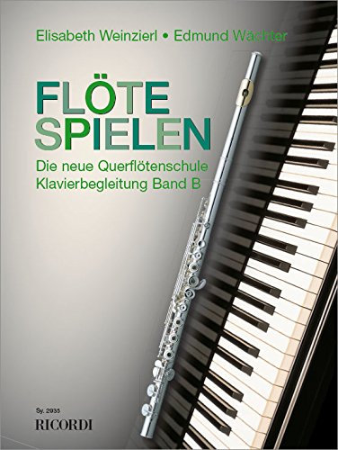 Flöte Spielen - Klavierbegleitungen Band B: Die neue Querflötenschule (FLUTE TRAVERSIE)