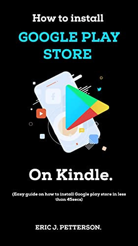 HOW TO INSTALL GOOGLE PLAYSTORE ON KINDLE DEVICE.: latest & updated method on how to quickly install goggle play store on your kindle device (clear screenshot included).