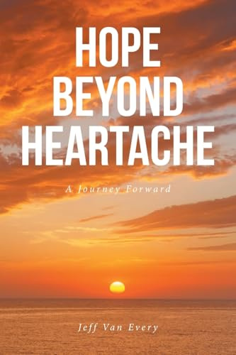 Hope Beyond Heartache: A Journey Forward