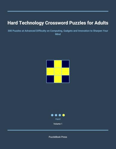 Hard Technology Crossword Puzzles for Adults: 300 Puzzles at Advanced Difficulty on Computing, Gadgets and Innovation to Sharpen Your Mind