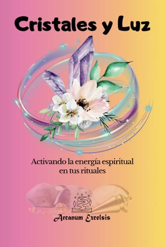 Cristales y Luz: Activando la Energía Espiritual en tus Rituales