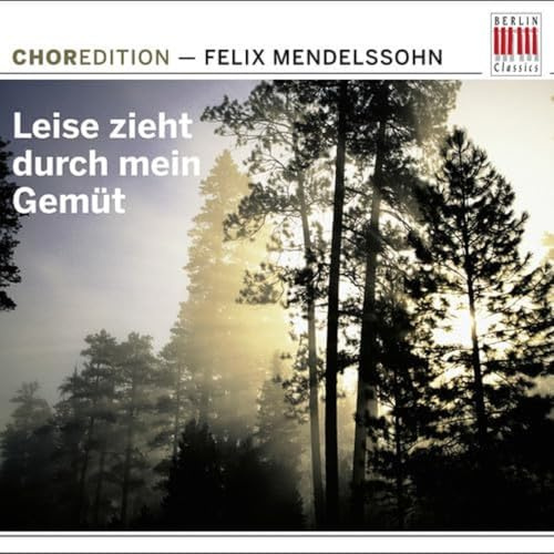 Choredition-Mendelssohn:Leise Zieht Durch M.Gemüt