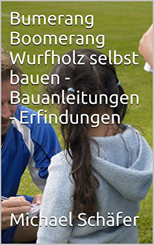 Bumerang Boomerang Wurfholz selbst bauen - Bauanleitungen - Erfindungen