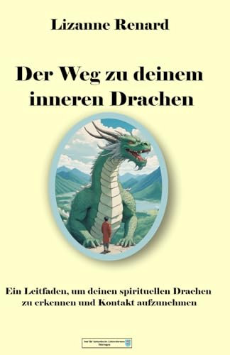 Der Weg zu deinem inneren Drachen: Ein Leitfaden, um deinen spirituellen Drachen in dir zu erkennen und Kontakt aufzunehmen