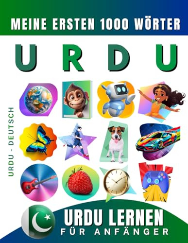 Urdu lernen für Anfänger, meine ersten 1000 Wörter: Zweisprachiges Urdu-Deutsch-Lernbuch für Kinder und Erwachsene