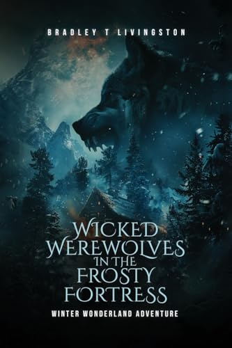 Wicked Werewolves in The Frosty Fortress: Winter Wonderland Adventure