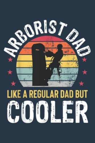 Arborist Dad Tree Climber Logger Woodworker Chainsaw Mens: Study Notebook, 6 x 9 inches, 120 pages