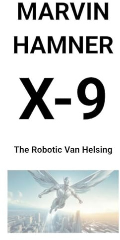 X-9 - The Robotic Van Helsing