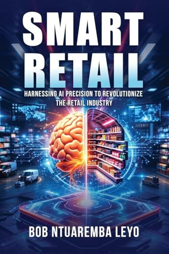 Smart Retail: Harnessing AI Precision to Revolutionize the Retail Industry