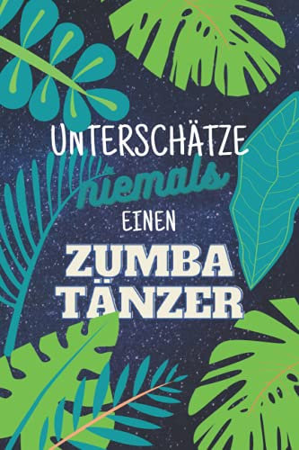Unterschätze niemals einen Zumbatänzer: Notizbuch inkl. Kalender 2022 | Das perfekte Geschenk für Männer, die Zumba tanzen | Geschenkidee | Geschenke