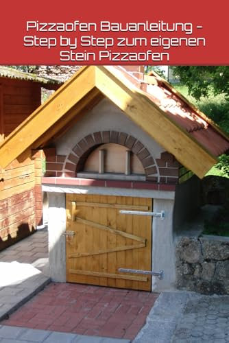 Pizzaofen Bauanleitung - Step by Step zum eigenen Stein Pizzaofen