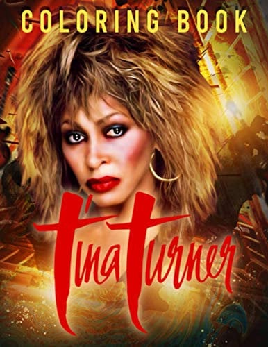 Tina Turner Coloring Book: Tina Turner The Color Wonder Coloring Books For Kid And Adult, Relaxing