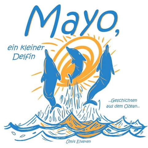 Mayo, ein kleiner Delfin: Geschichten aus dem Ozean; ümit comics