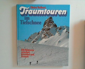 Traumtouren im Tiefschnee. 226 Ziele für Genießer.