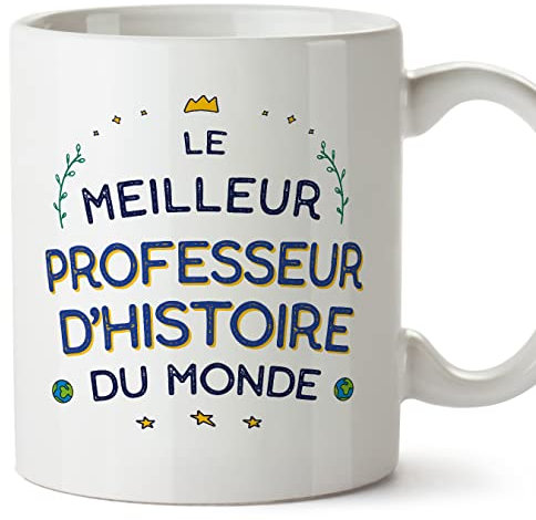Mugffins Tasses pour PROFESSEUR D'HISTOIRE - En Français - Cadeau original pour PROFESSEUR D'HISTOIRE homme - Meilleur du Monde - 11 oz / 330 ml