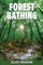 Forest Bathing: Mindful Meditation Connecting You to Nature and Eco-Consciousness Through the Practice of Shinrin-Yoku