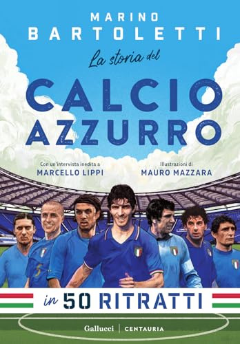 La storia del calcio azzurro in 50 ritratti