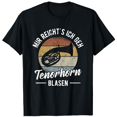 Tenorhornist Musiker Mir reichts ich geh Tenorhorn blasen T-Shirt