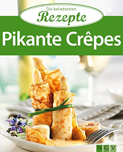 Pikante Crêpes: Die beliebtesten Rezepte
