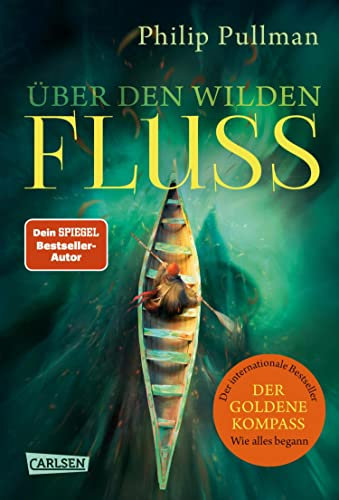 His Dark Materials 0: Über den wilden Fluss: Wie alles begann – die Vorgeschichte des Klassikers »Der Goldene Kompass«