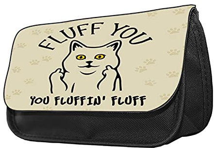 Fluff You, You Fluffin' Fluff – Funny Rude Cat Adult Humorous Gift for him or her, Colleague, Friend, Kitten, Animal Owner Cosmetic Bag/Pouch Zippered Toiletry Bags Pencil Case. (Black)